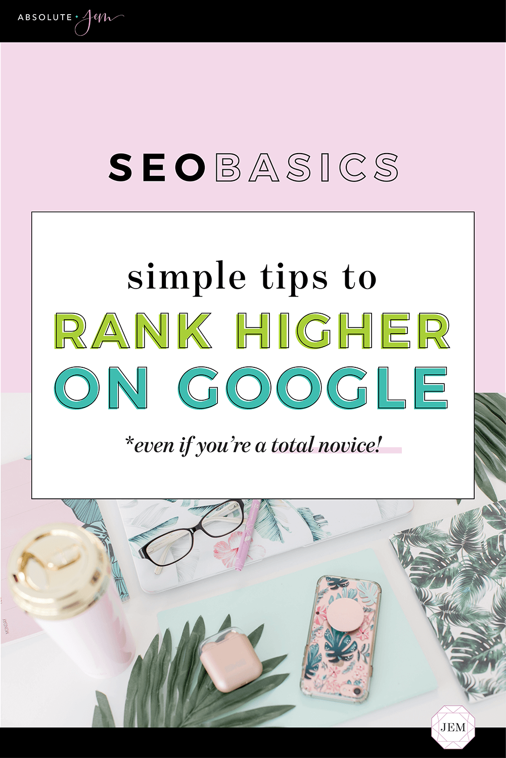 Simple SEO Tips To Rank Higher on Google | Absolute JEM Blog