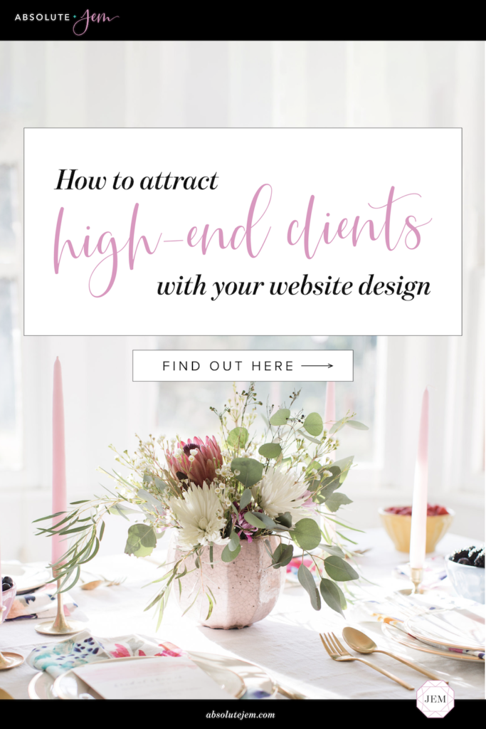 How To Attract High-End Clients With Your Website Design | Absolute JEM